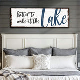 Better To Wake At The Lake Sign - Tailored Canvases - Flyclothing LLC