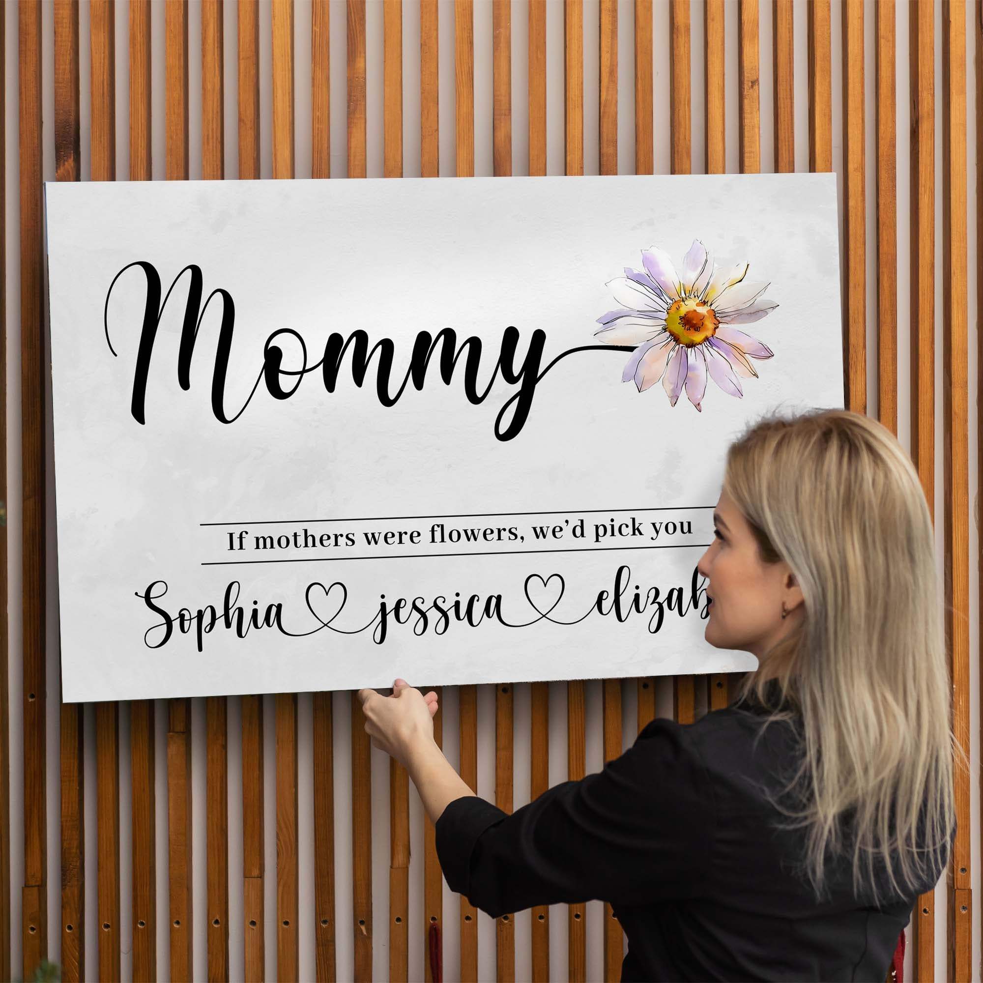 Mother's Day Sign If Mothers Were Flowers - Tailored Canvases - Flyclothing LLC