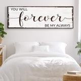 Forever Be My Always Sign II - Tailored Canvases - Flyclothing LLC
