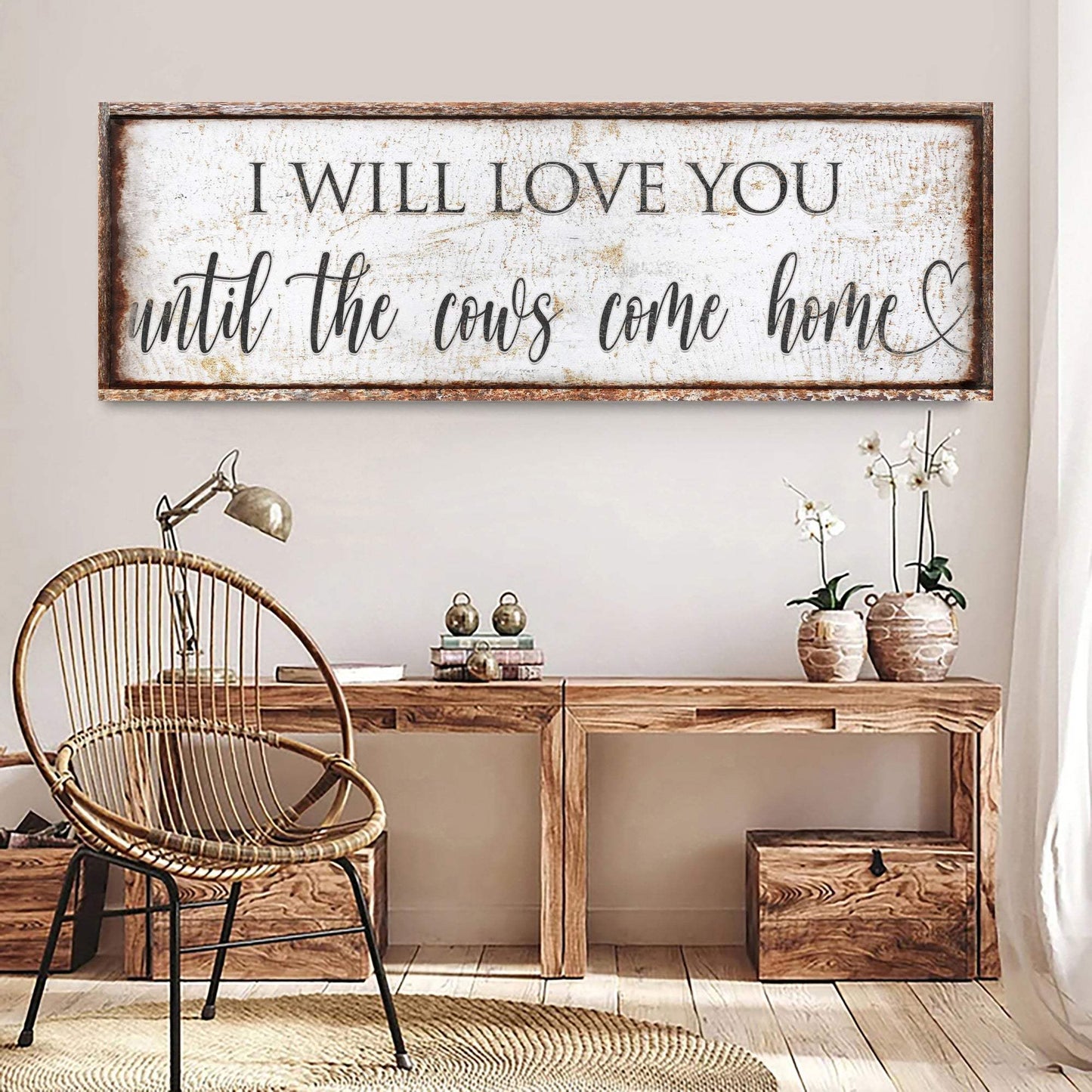 I Will Love You Until The Cows Come Home Sign - Tailored Canvases - Flyclothing LLC
