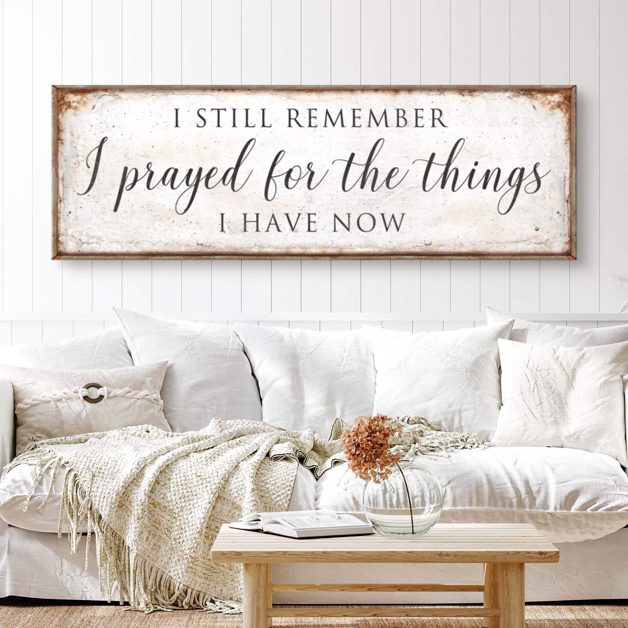 Prayed For The Things I Have Now Faith Sign II - Tailored Canvases - Flyclothing LLC