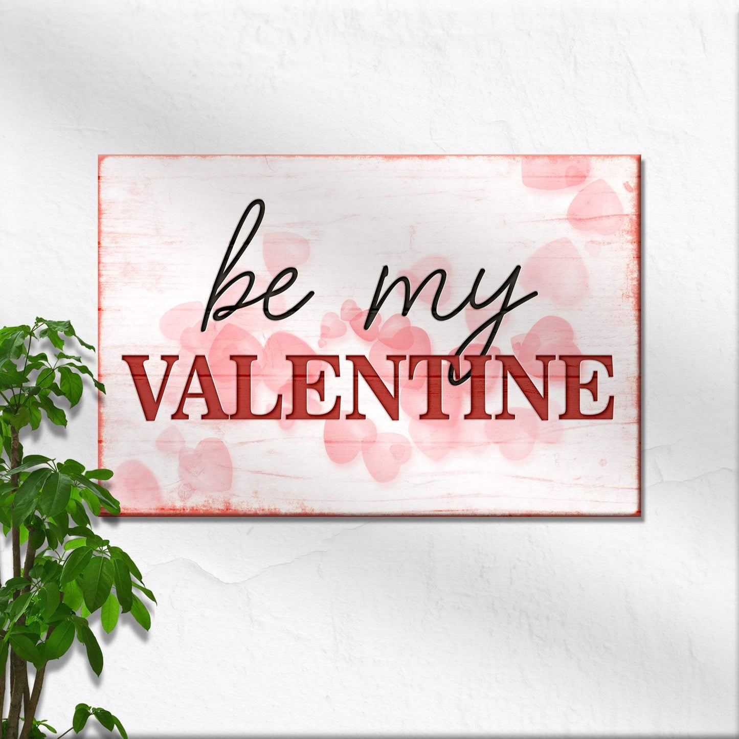 Be My Valentine Sign - Tailored Canvases - Flyclothing LLC