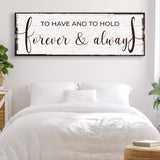 To Have And To Hold Forever And Always Sign - Tailored Canvases - Flyclothing LLC