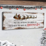 May You Never Be Too Grown Up To Search The Skies On Christmas Eve Sign II - Tailored Canvases - Flyclothing LLC