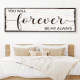 Forever Be My Always Sign II - Tailored Canvases - Flyclothing LLC