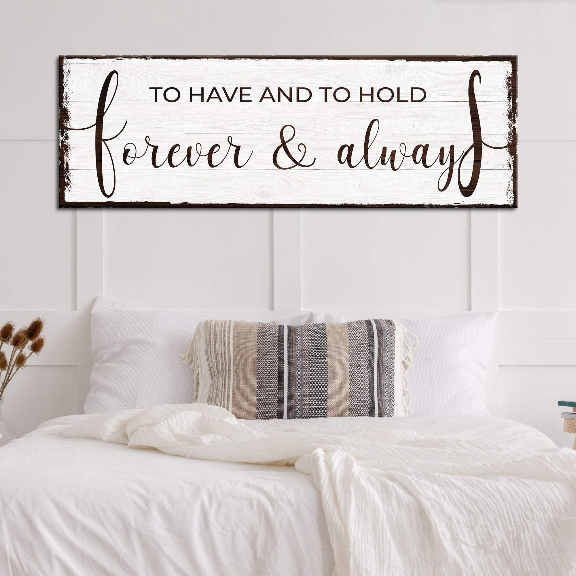 To Have And To Hold Forever And Always Sign - Tailored Canvases - Flyclothing LLC