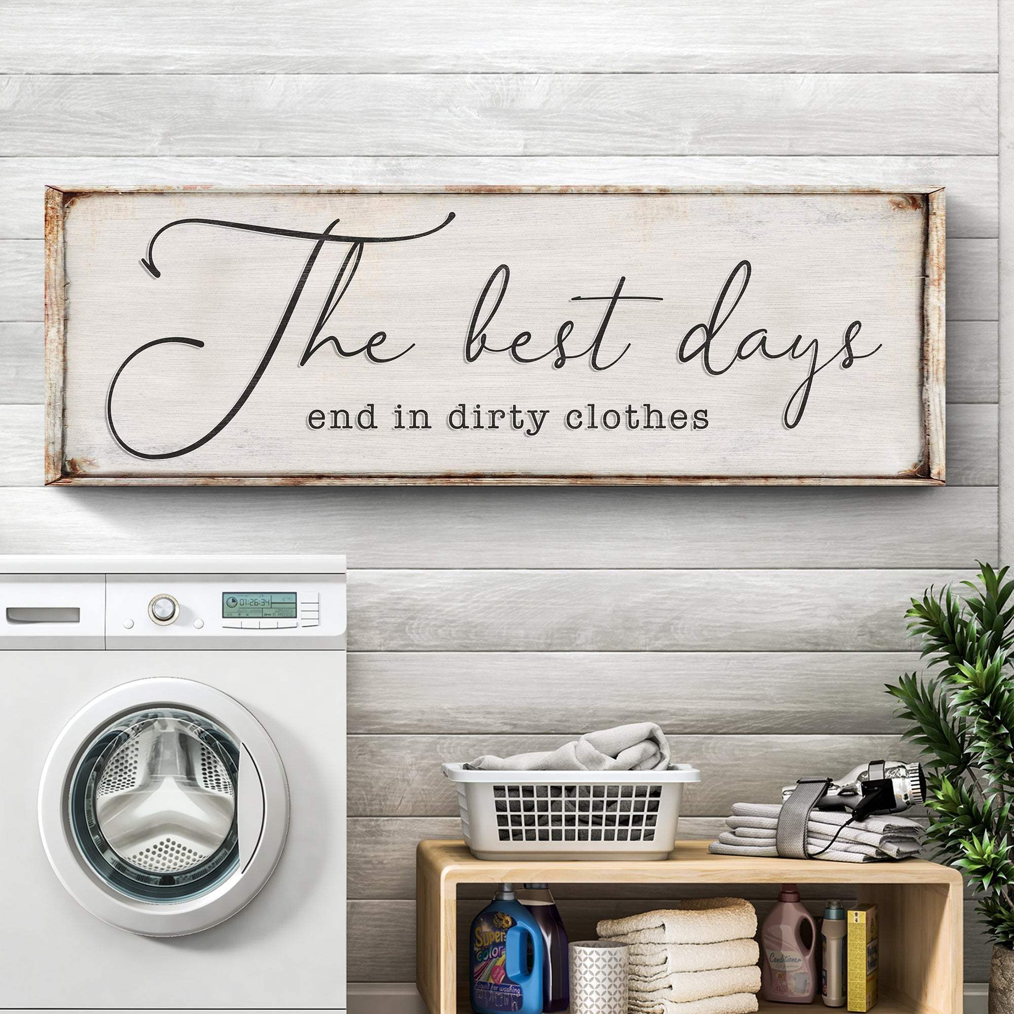 The Best Days End In Dirty Clothes Laundry Sign II - Tailored Canvases - Flyclothing LLC