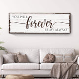 Forever Be My Always Sign - Tailored Canvases - Flyclothing LLC