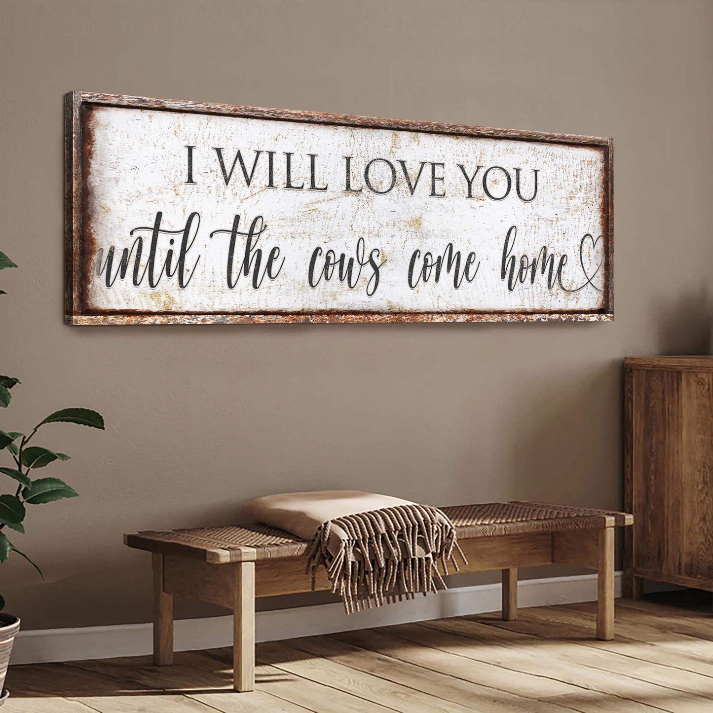 I Will Love You Until The Cows Come Home Sign - Tailored Canvases - Flyclothing LLC