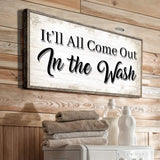 It'll All Come Out in the Wash Laundry Sign II - Tailored Canvases - Flyclothing LLC