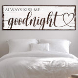 Always Kiss Me Goodnight Sign VII - Tailored Canvases - Flyclothing LLC