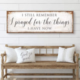 Prayed For The Things I Have Now Faith Sign II - Tailored Canvases - Flyclothing LLC