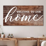 Welcome To Our Home Sign V - Tailored Canvases - Flyclothing LLC