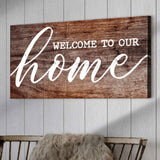 Welcome To Our Home Sign V - Tailored Canvases - Flyclothing LLC