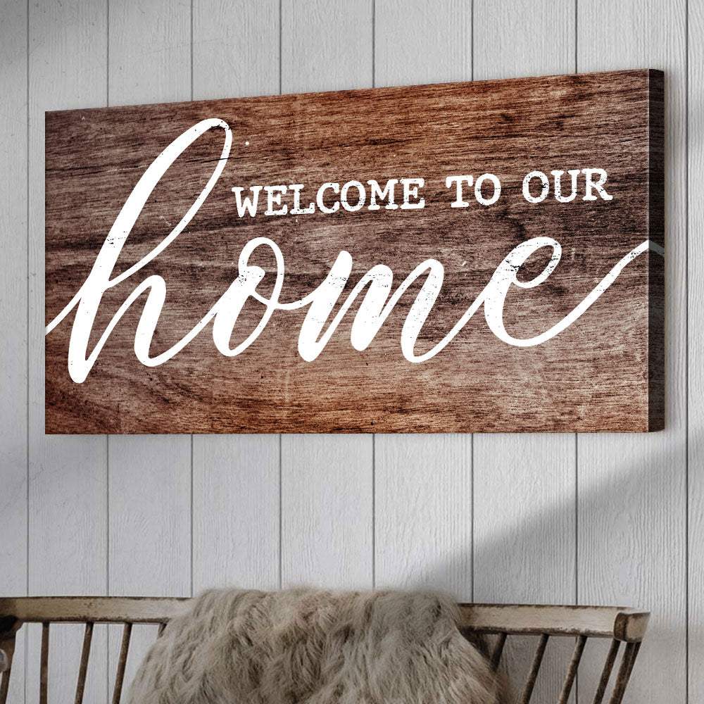 Welcome To Our Home Sign V - Tailored Canvases - Flyclothing LLC