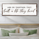 And So Together They Built A Life They Loved Sign VI - Tailored Canvases - Flyclothing LLC