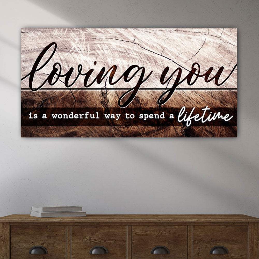 Loving You Is A Wonderful Way To Spend A Lifetime Sign II - Tailored Canvases - Flyclothing LLC