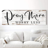 Pray More Worry Less Faith Sign III - Tailored Canvases - Flyclothing LLC