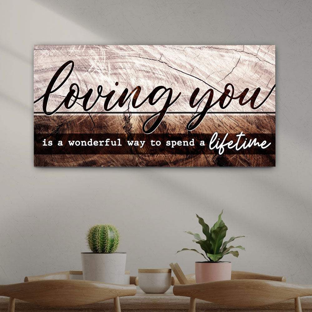 Loving You Is A Wonderful Way To Spend A Lifetime Sign II - Tailored Canvases - Flyclothing LLC