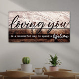 Loving You Is A Wonderful Way To Spend A Lifetime Sign II - Tailored Canvases - Flyclothing LLC