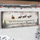 May You Never Be Too Grown Up To Search The Skies On Christmas Eve Sign - Tailored Canvases - Flyclothing LLC