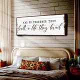 And So Together They Built A Life They Loved Sign VI - Tailored Canvases - Flyclothing LLC
