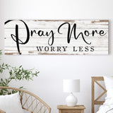 Pray More Worry Less Faith Sign III - Tailored Canvases - Flyclothing LLC