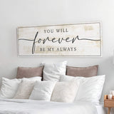 Forever Be My Always Sign III - Tailored Canvases - Flyclothing LLC