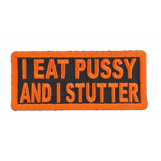 P1200 I Eat Pussy and I Stutter Naughty Iron on Patch