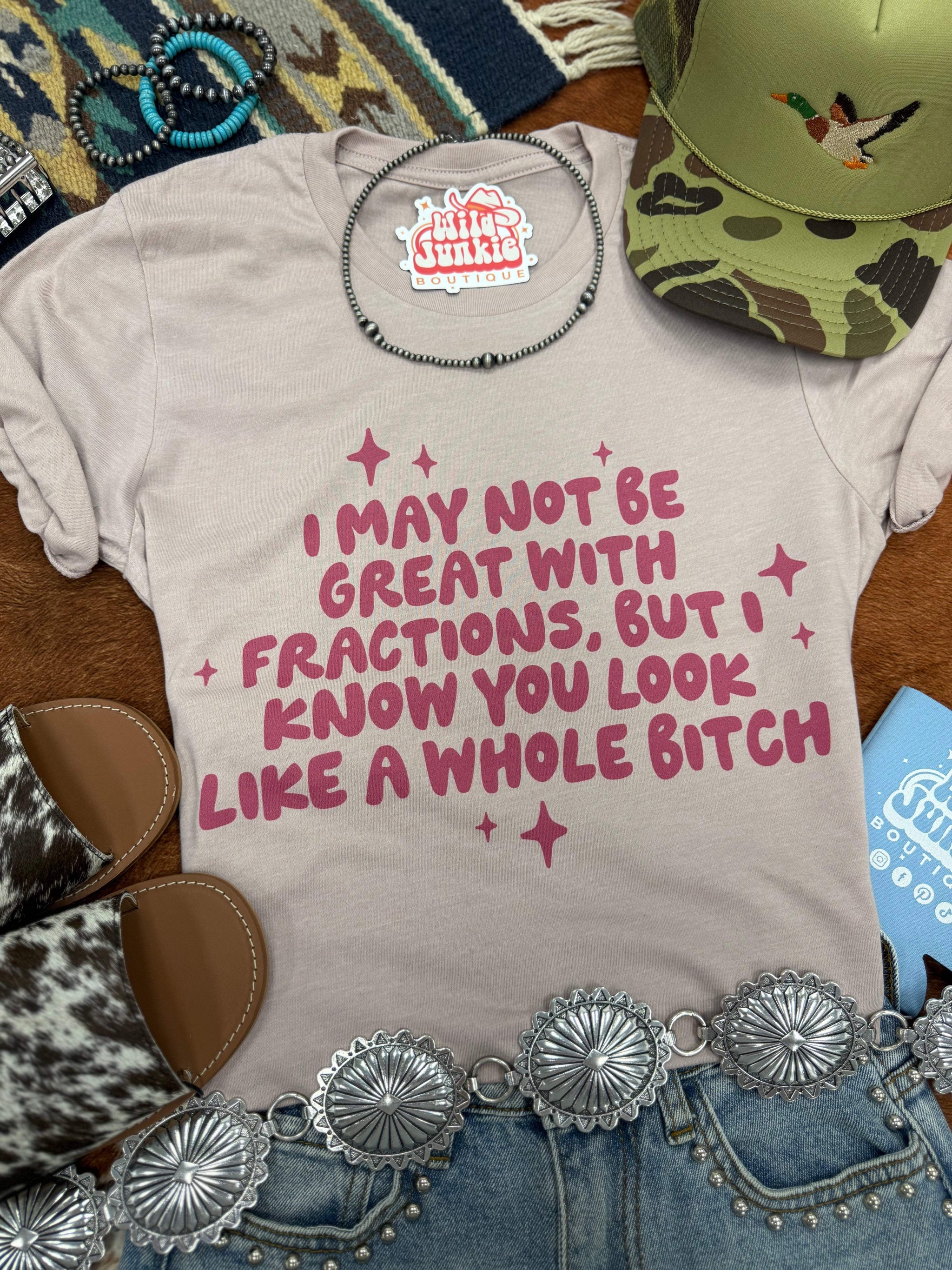 I May Not Be Great With Fractions Graphic Tee - Wild Junkie - Flyclothing LLC