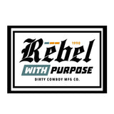 Rebel With Purpose Decal - DIRTY COWBOY USA - Flyclothing LLC