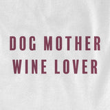 Dog Mother Wine Lover - Ivy + Cloth - Flyclothing LLC