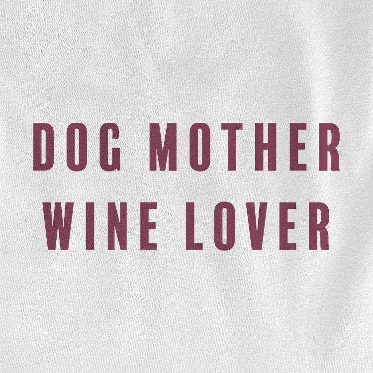 Dog Mother Wine Lover - Ivy + Cloth - Flyclothing LLC