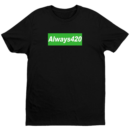 Always 420 T-Shirt - Black - Get Down Art