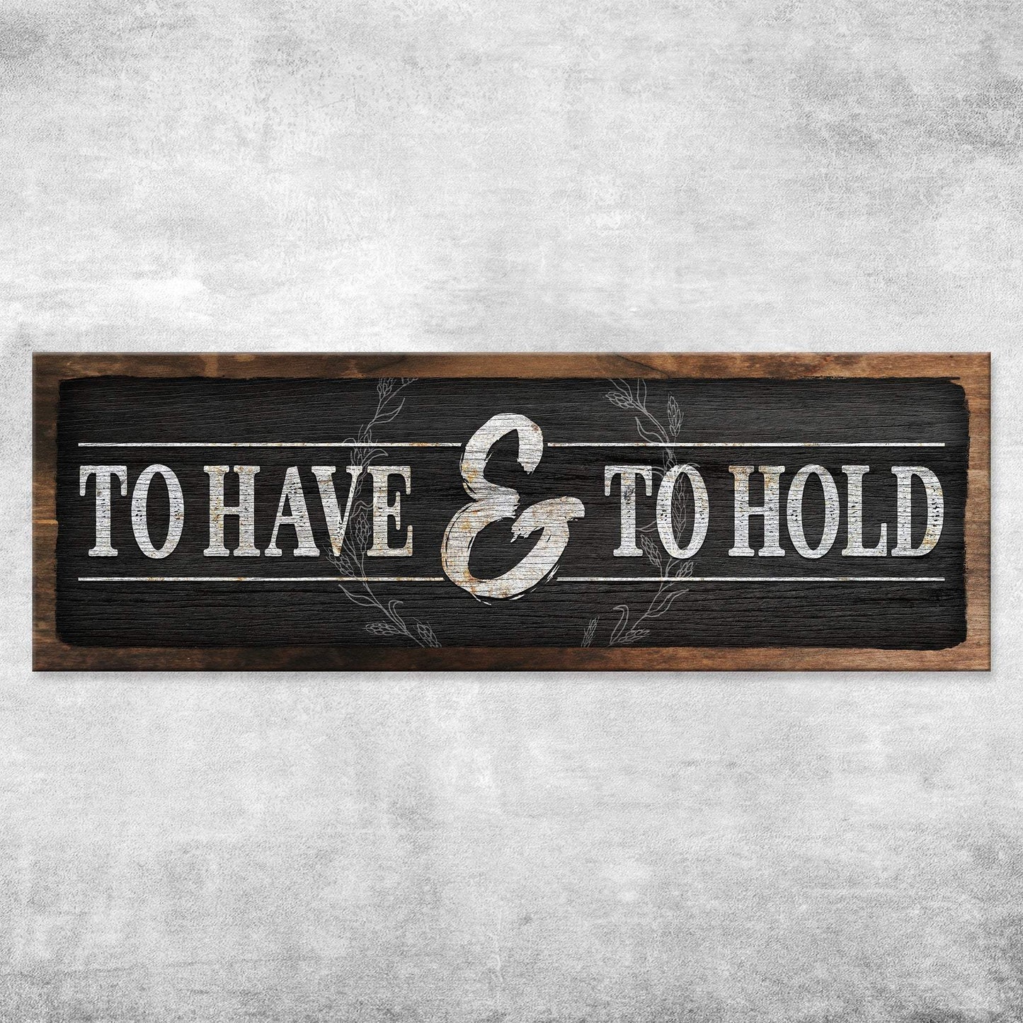To Have And To Hold Sign III - Tailored Canvases - Flyclothing LLC