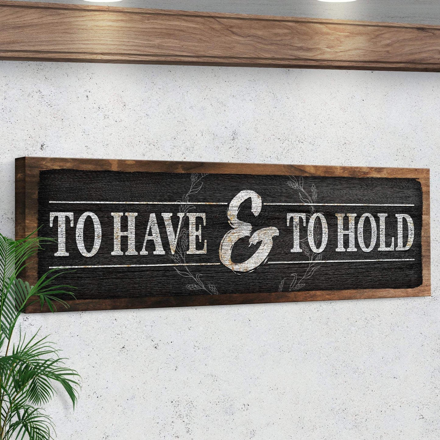 To Have And To Hold Sign III - Tailored Canvases - Flyclothing LLC