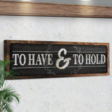 To Have And To Hold Sign III - Tailored Canvases - Flyclothing LLC