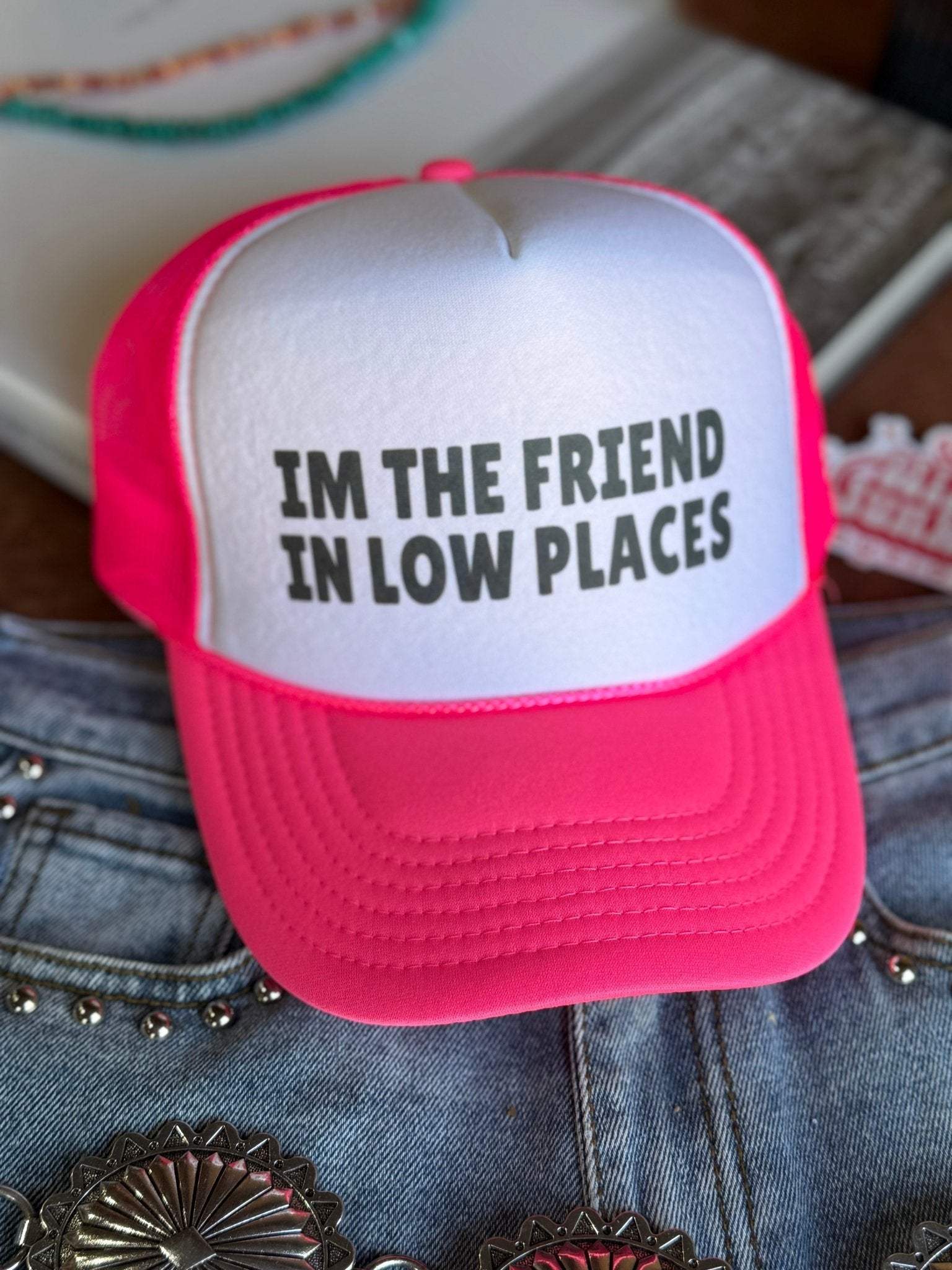 The Friend In Low Places Trucker Hat - Wild Junkie - Flyclothing LLC