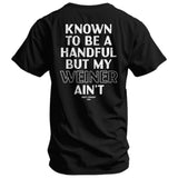 Known To Be A Handful. But My Weiner Ain't Men's T-Shirt - DIRTY COWBOY USA - Flyclothing LLC