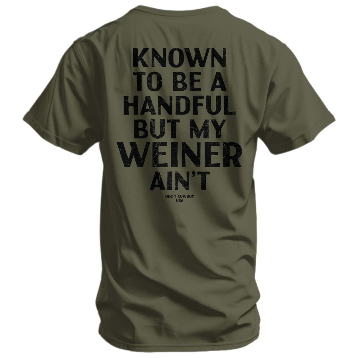Known To Be A Handful. But My Weiner Ain't Men's T-Shirt - DIRTY COWBOY USA - Flyclothing LLC