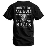 Don't Be All Bull And No Balls Men's T-Shirt - DIRTY COWBOY USA - Flyclothing LLC