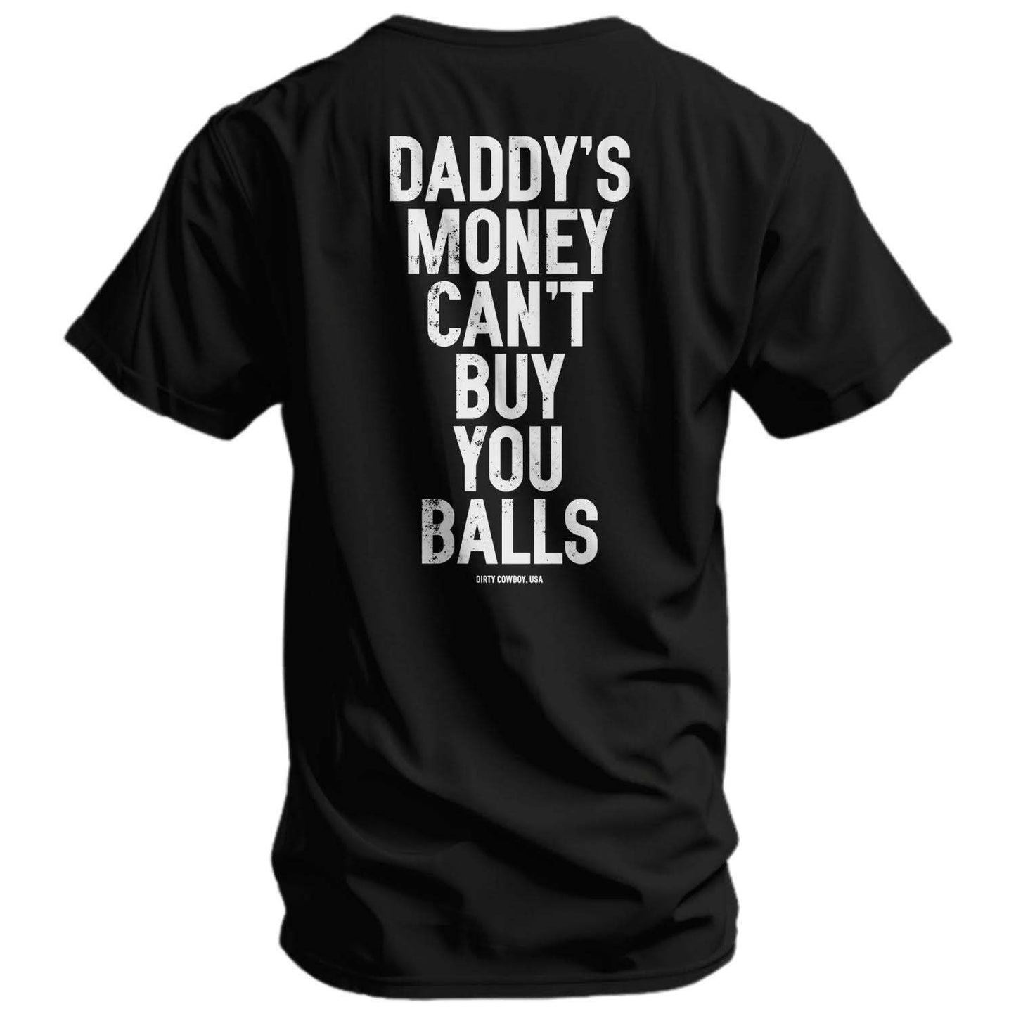 Daddy's Money Can't Buy You Balls Men's T-Shirt - DIRTY COWBOY USA - Flyclothing LLC
