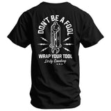 Don't Be a Fool. Wrap Your Tool Men's T-Shirt - DIRTY COWBOY USA - Flyclothing LLC