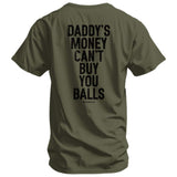 Daddy's Money Can't Buy You Balls Men's T-Shirt - DIRTY COWBOY USA - Flyclothing LLC
