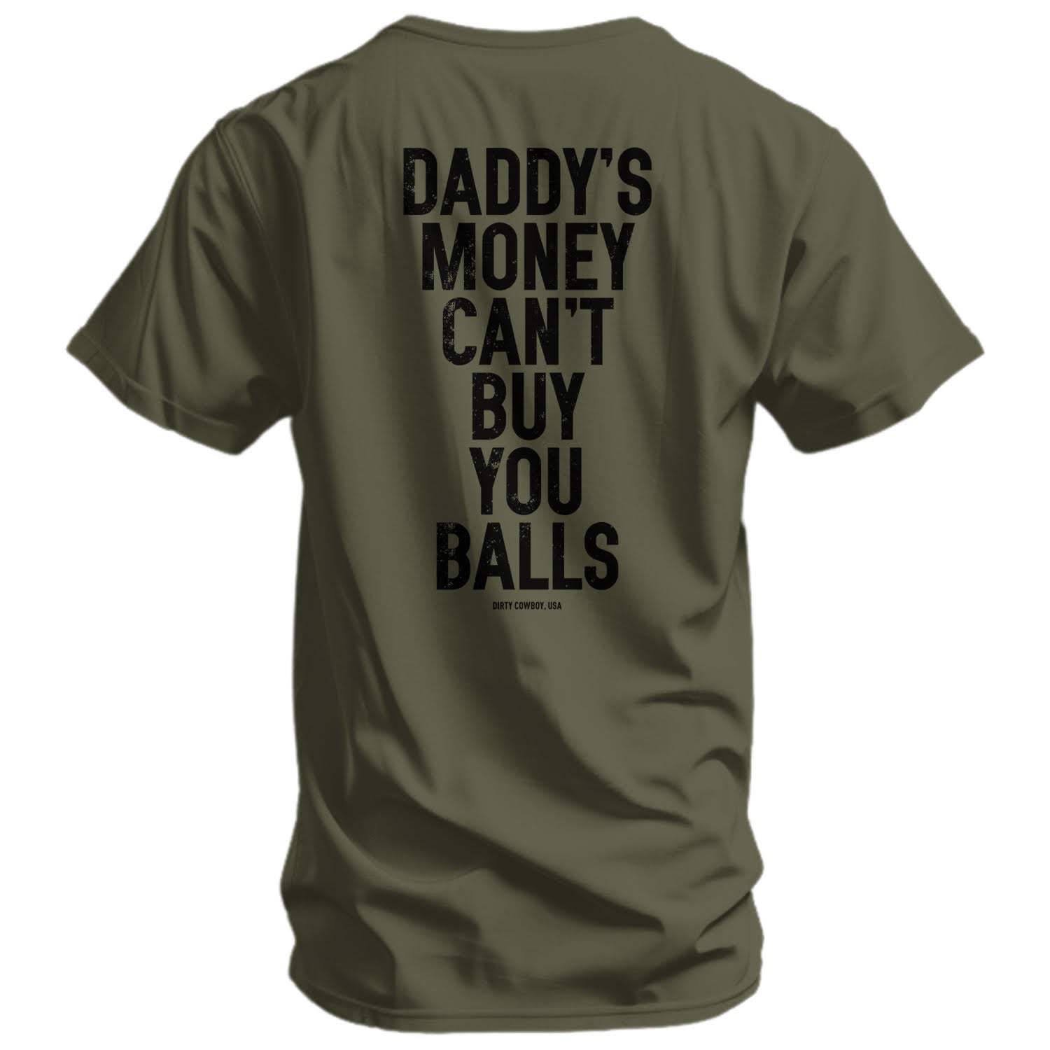 Daddy's Money Can't Buy You Balls Men's T-Shirt - DIRTY COWBOY USA - Flyclothing LLC