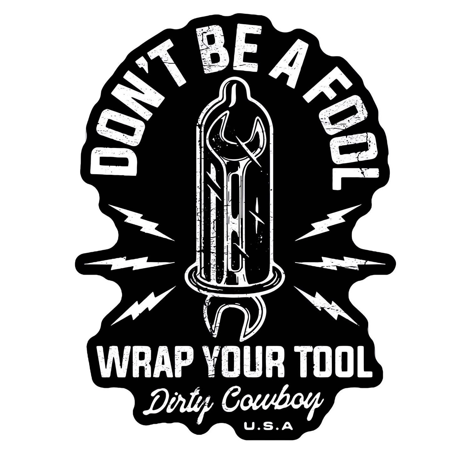 Don't Be A Fool. Wrap Your Tool. Decal Sticker - DIRTY COWBOY USA - Flyclothing LLC