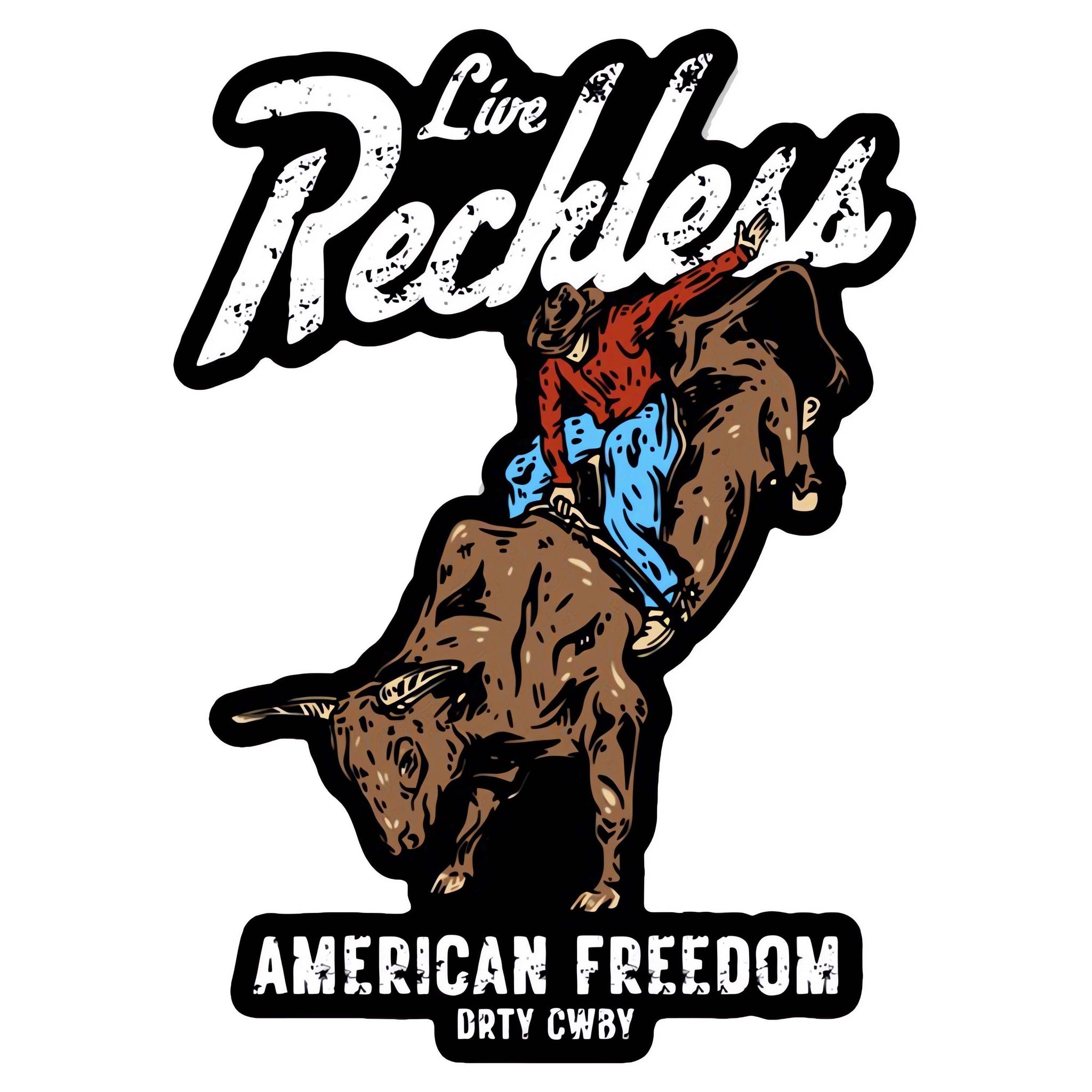 Live Reckless American Freedom Decal Sticker - DIRTY COWBOY USA - Flyclothing LLC