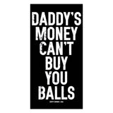 Daddy's Money Can't Buy You Balls Decal - DIRTY COWBOY USA - Flyclothing LLC
