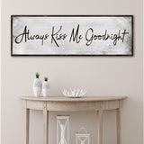 Always Kiss Me Goodnight Sign IV - Tailored Canvases - Flyclothing LLC