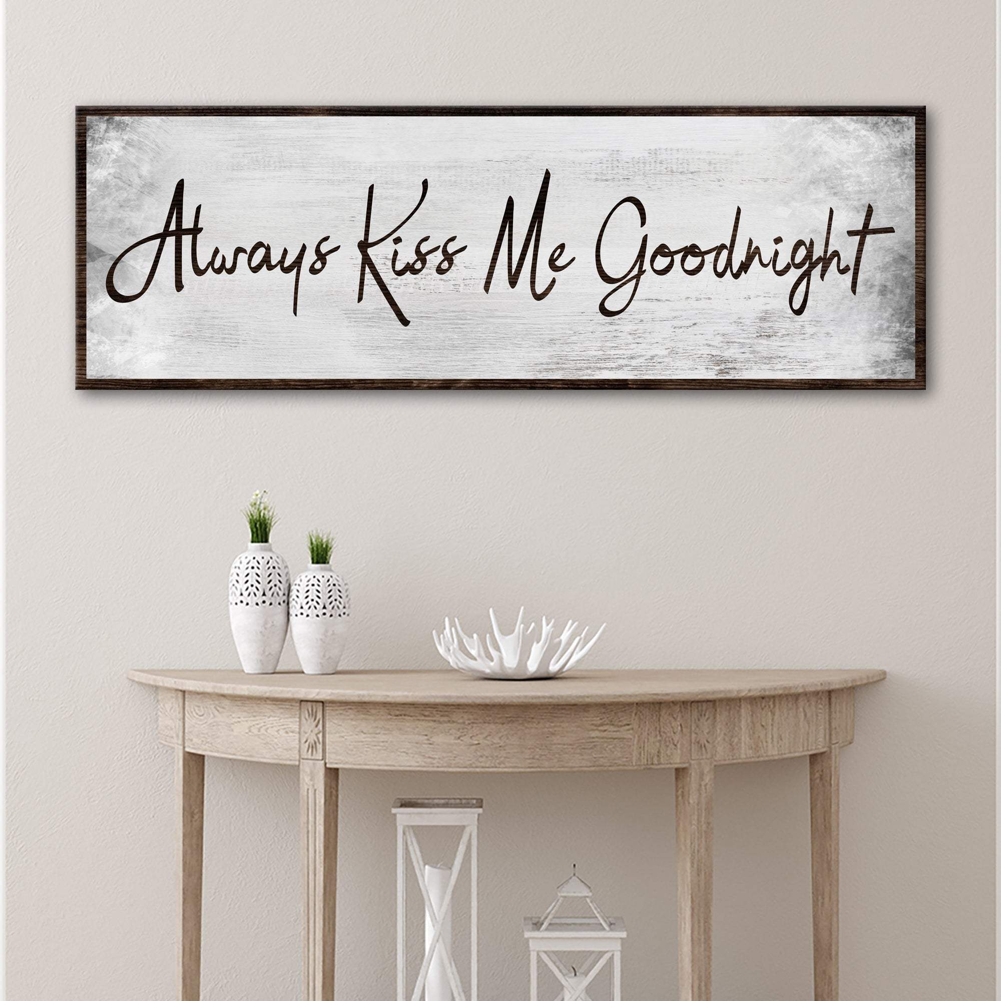 Always Kiss Me Goodnight Sign IV - Tailored Canvases - Flyclothing LLC
